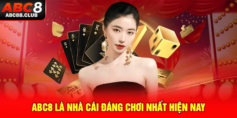 ABC8 là nhà cái đáng chơi nhất hiện nay