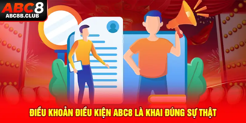 Điều khoản điều kiện ABC8 là khai đúng sự thật