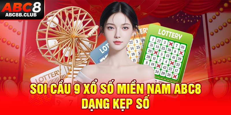 Soi cầu 9 xổ số miền Nam ABC8 dạng kẹp số