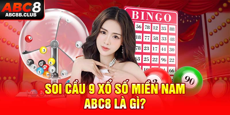 Soi cầu 9 xổ số miền Nam ABC8 là gì?