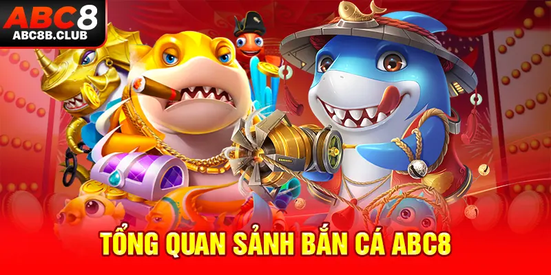 Giới thiệu bắn cá ABC8