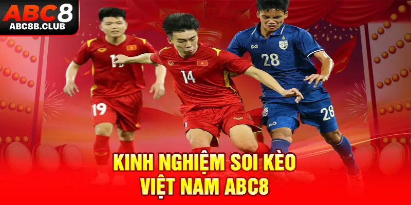 thumb 4 kinh nghiệm soi kèo Việt Nam nhanh thắng abc8