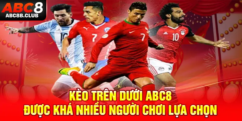 Kèo trên dưới ABC8 được khá nhiều người chơi lựa chọn